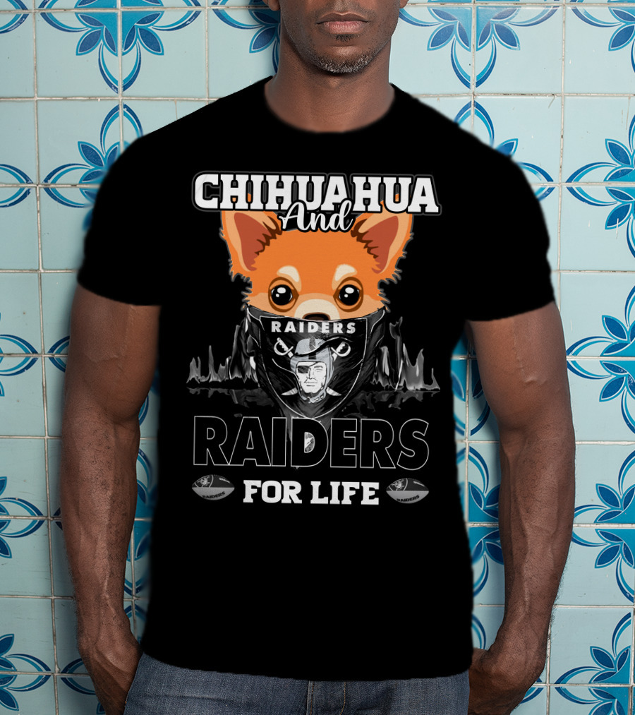 Chihuahua And Raiders For Life T-Shirt
