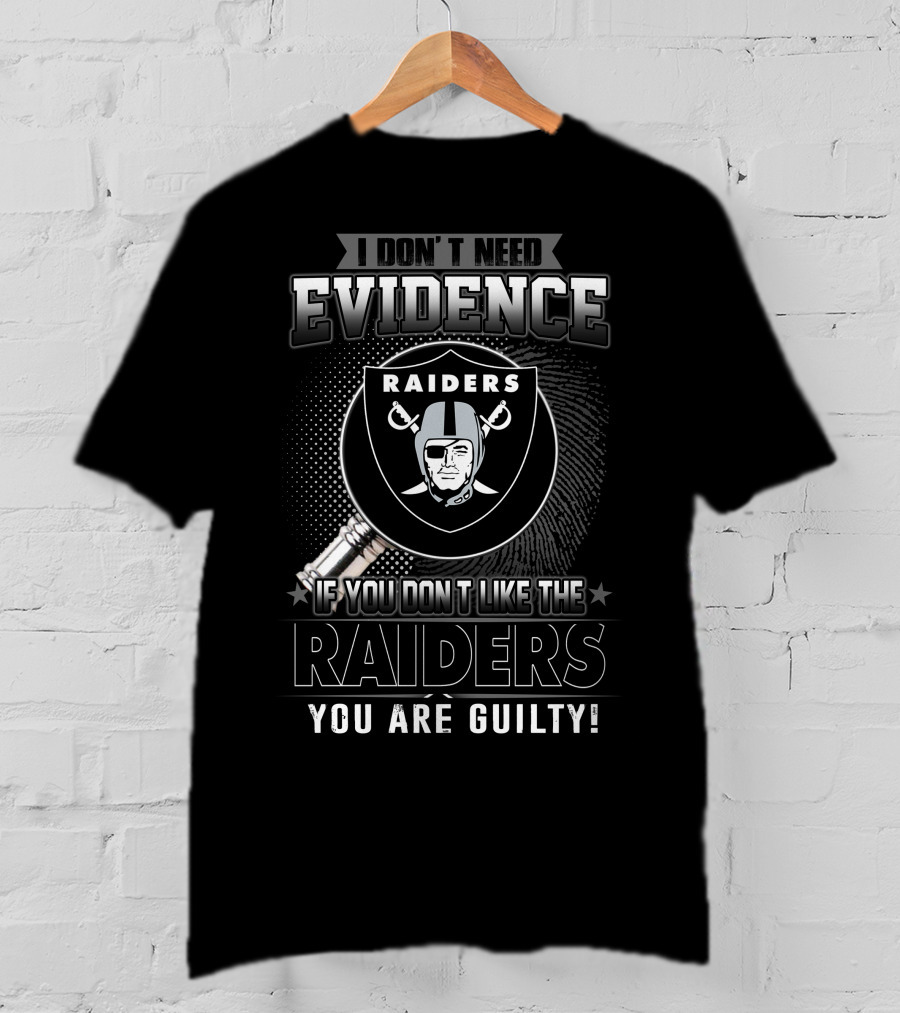 I Don't Need Evidence Raiders You Are Guilty T-Shirt