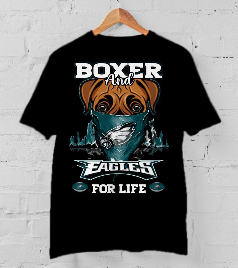 Boxer And Philadelphia Eagles For Life T-Shirt