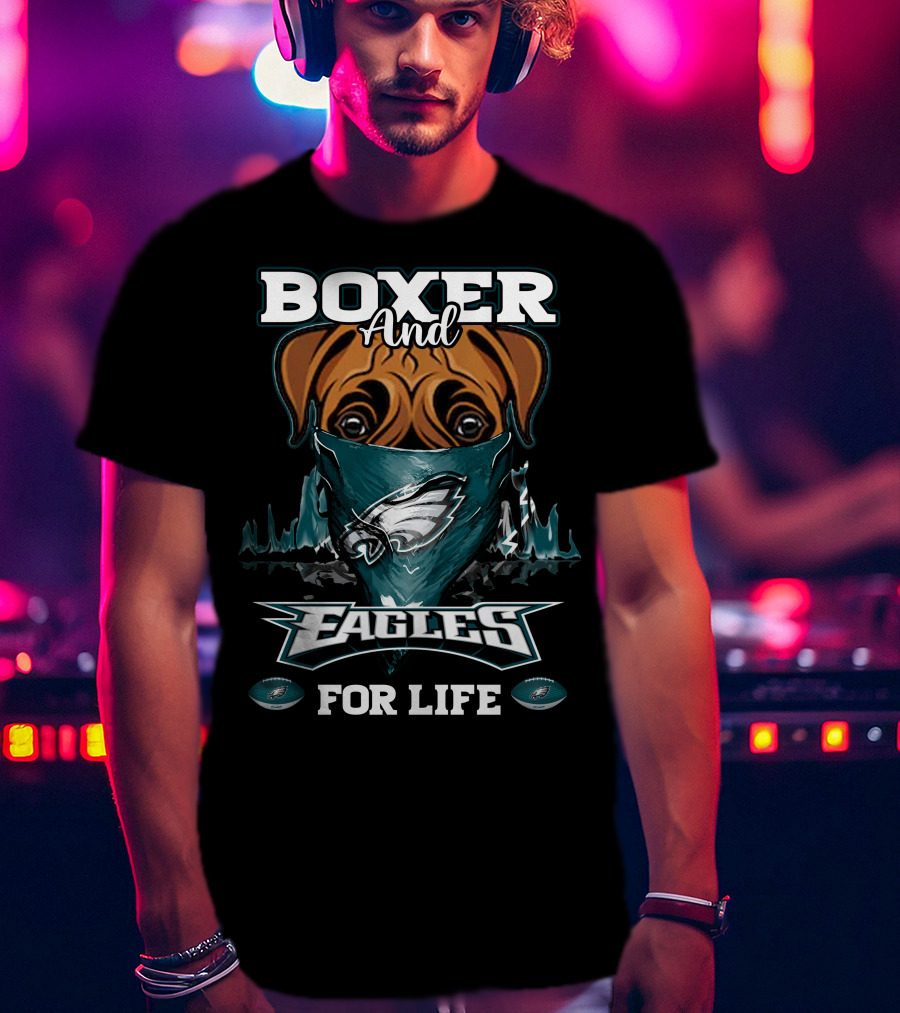 Boxer And Philadelphia Eagles For Life T-Shirt