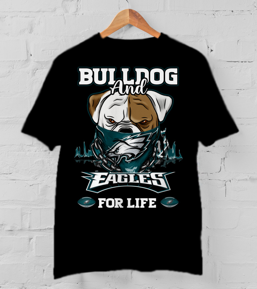 Bulldog And Eagles For Life Philadelphia T-Shirt