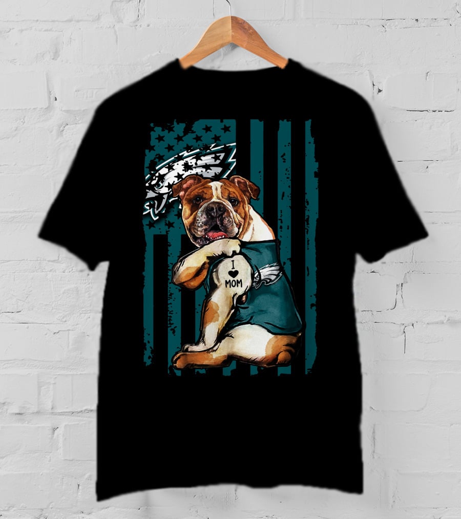 Bulldog I Love Mom Philadelphia Eagles Fan T-Shirt