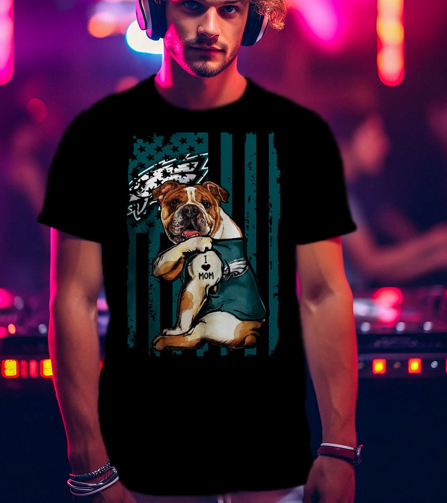 Bulldog I Love Mom Philadelphia Eagles Fan T-Shirt