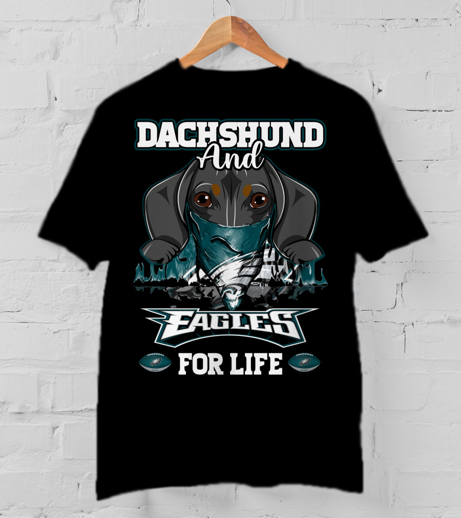 Dachshund And Philadelphia Eagles For Life T-Shirt