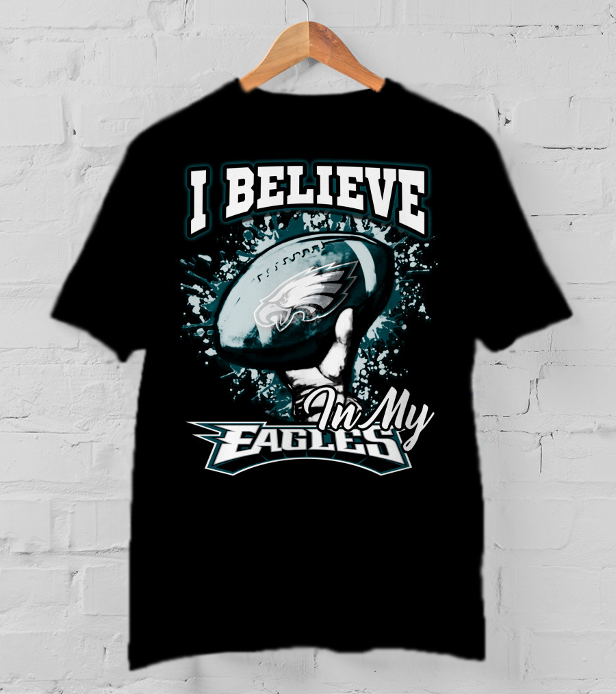 I Believe In My Philadelphia Eagles T-Shirt