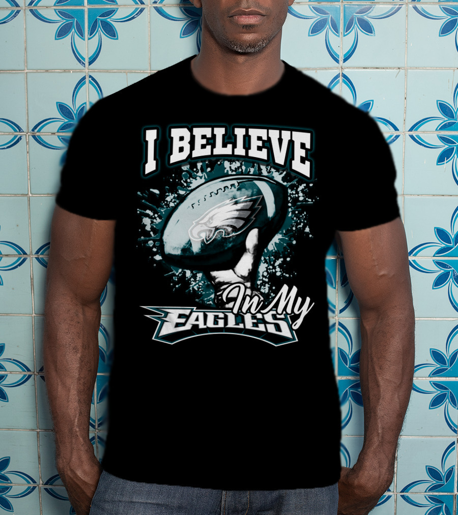 I Believe In My Philadelphia Eagles T-Shirt