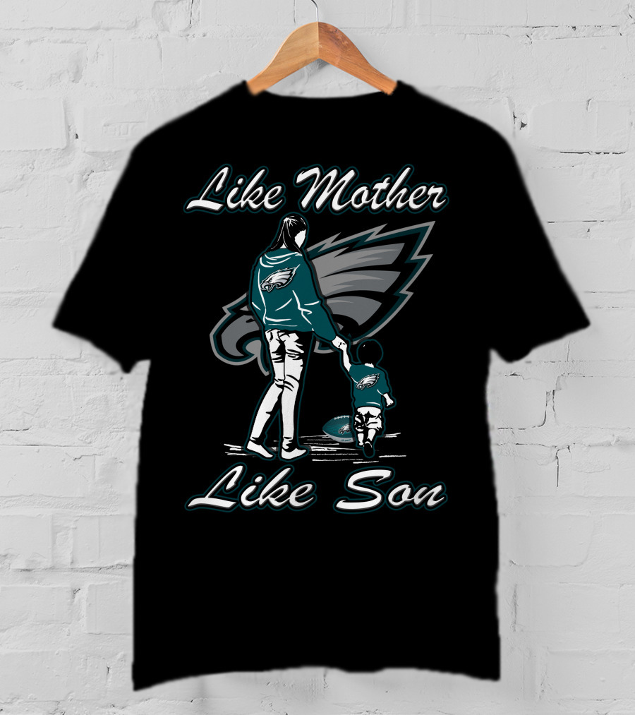 Like Mother Like Son Philadelphia Eagles T-Shirt