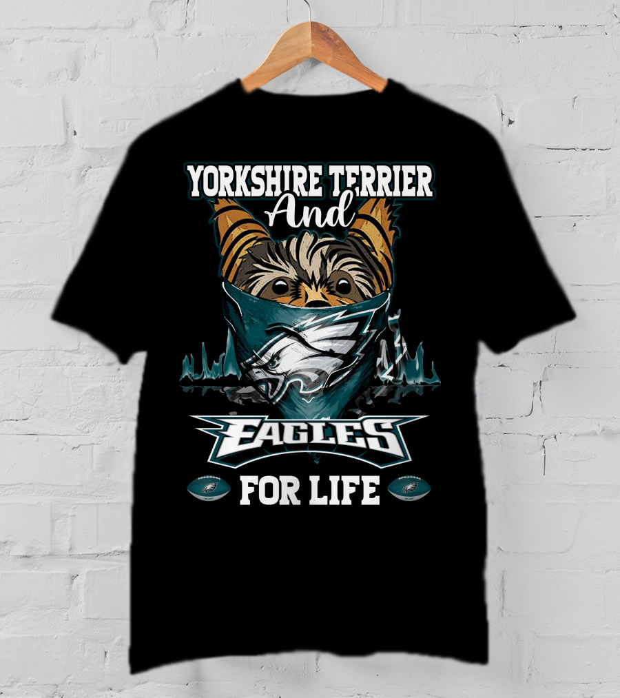 Yorkshire Terrier And Philadelphia Eagles For Life T-Shirt