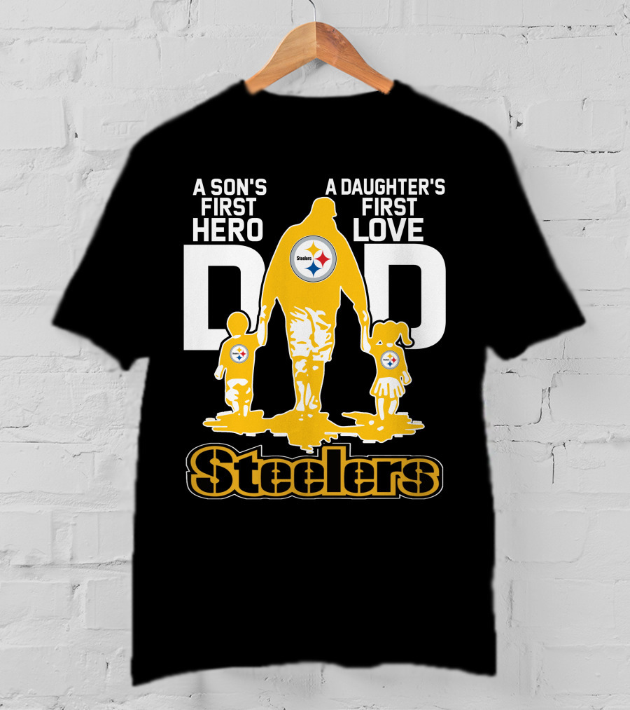 A Son's First Hero A Daughter's First Love Dad Steelers T-Shirt