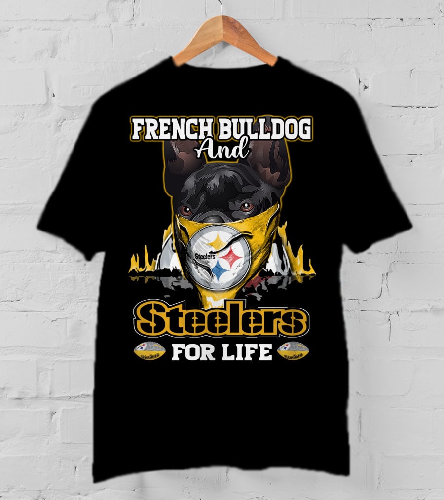 French Bulldog And Steelers For Life T-Shirt