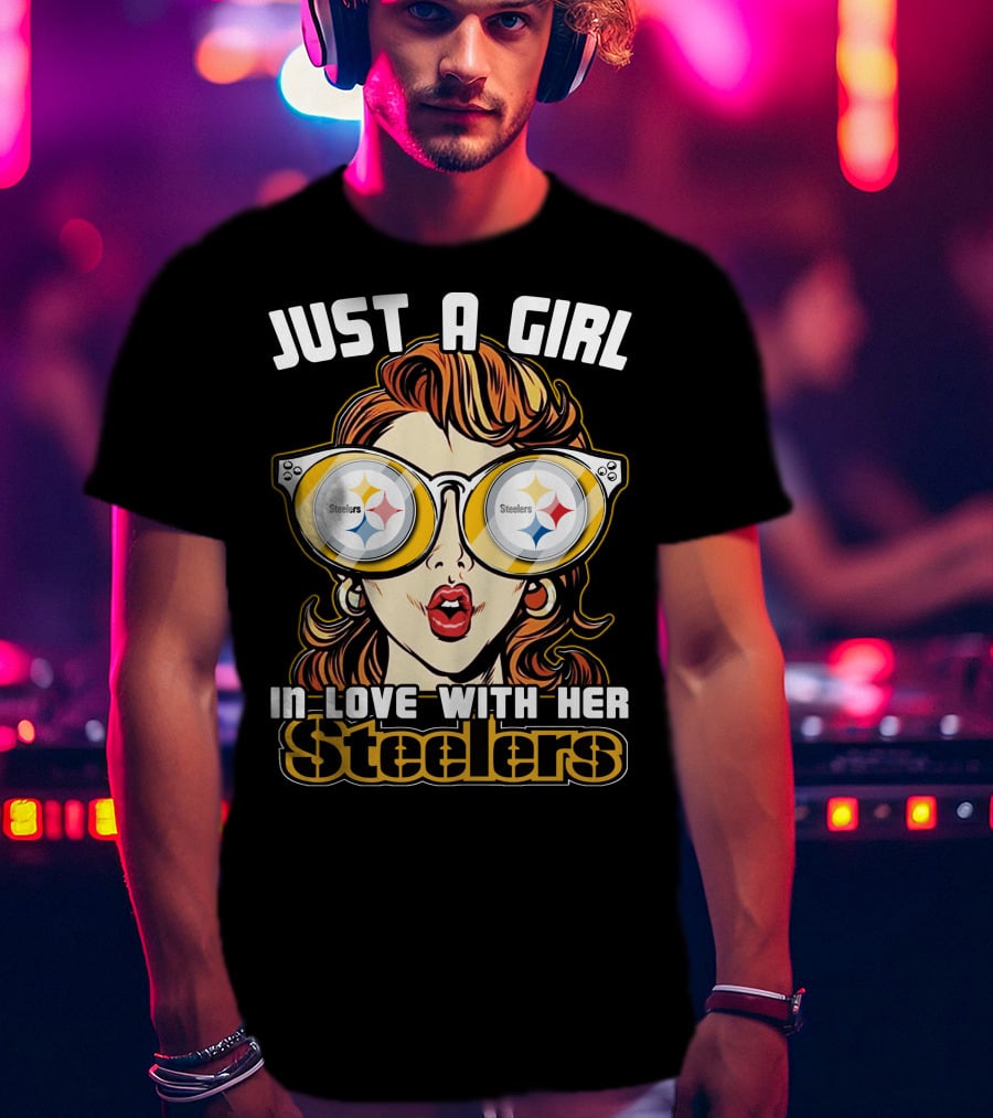 Just A Girl IN Love With Her Steelers T-Shirt