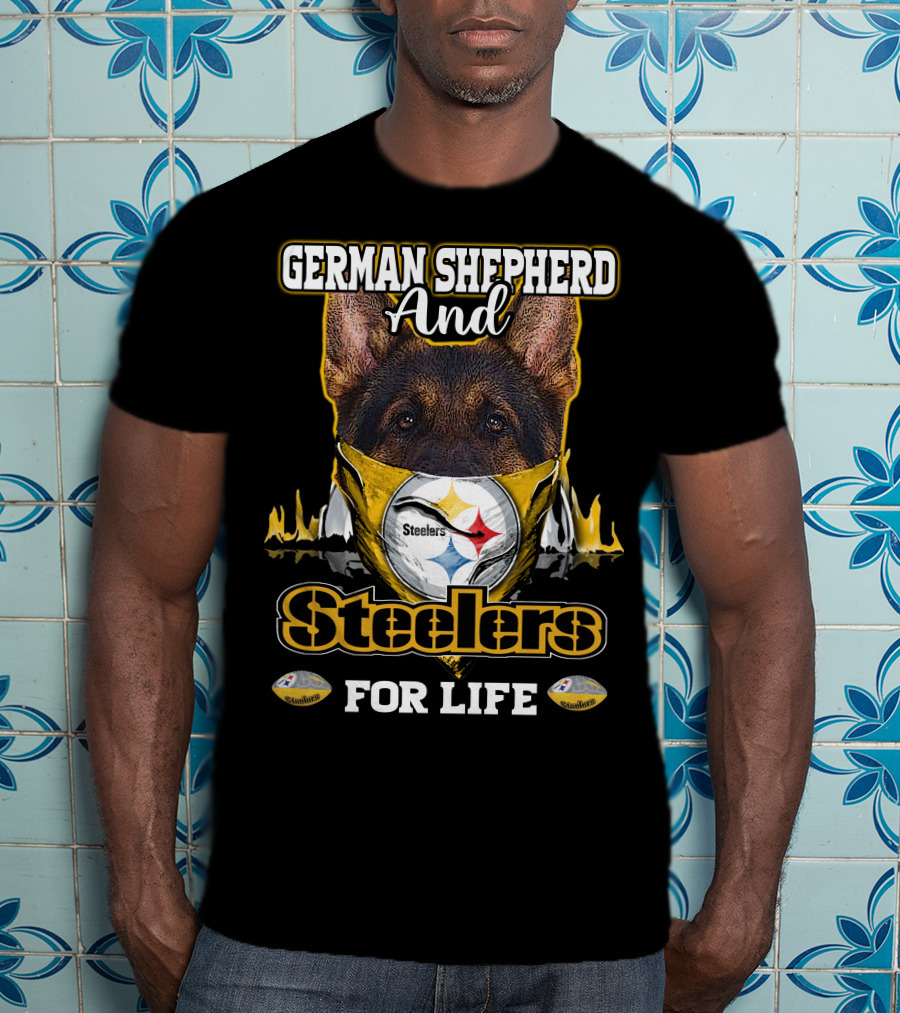German Shepherd And Steelers For Life T-Shirt