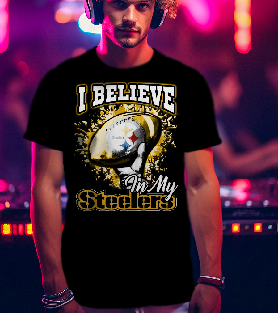 I Believe In My Pittsburgh Steelers T-Shirt