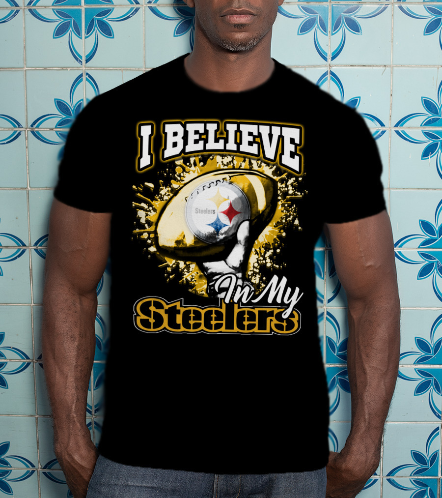 I Believe In My Pittsburgh Steelers T-Shirt