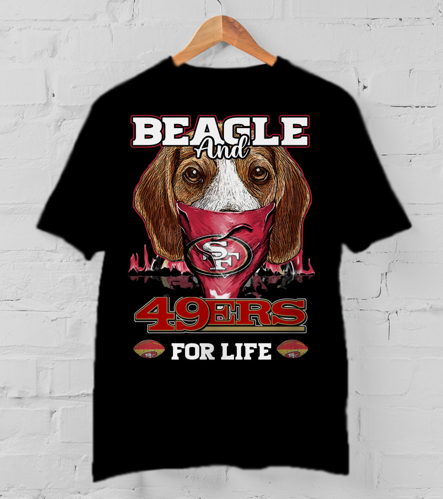 Beagle And 49ers For Life SF T-Shirt