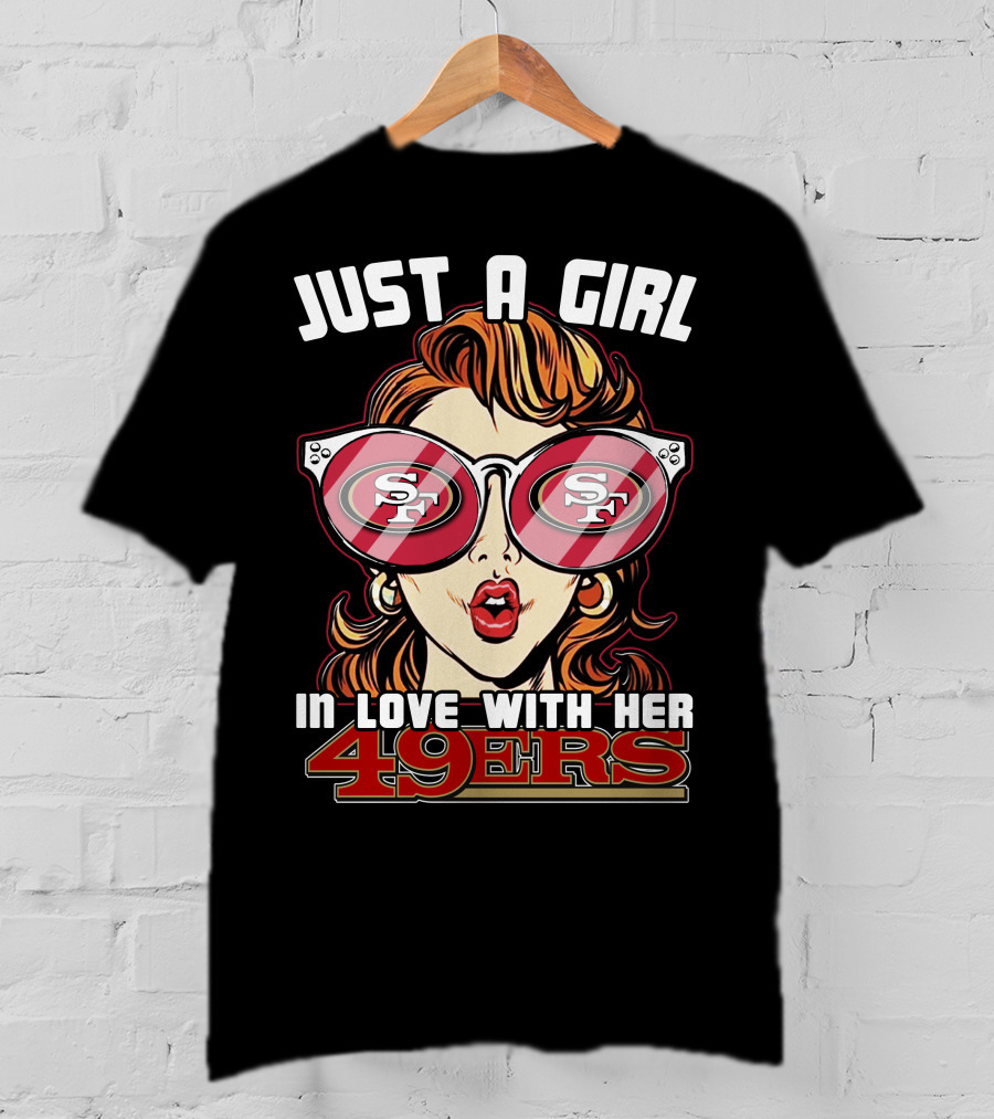 Just A Girl In Love With Her San Francisco 49ers 49ers T-Shirt