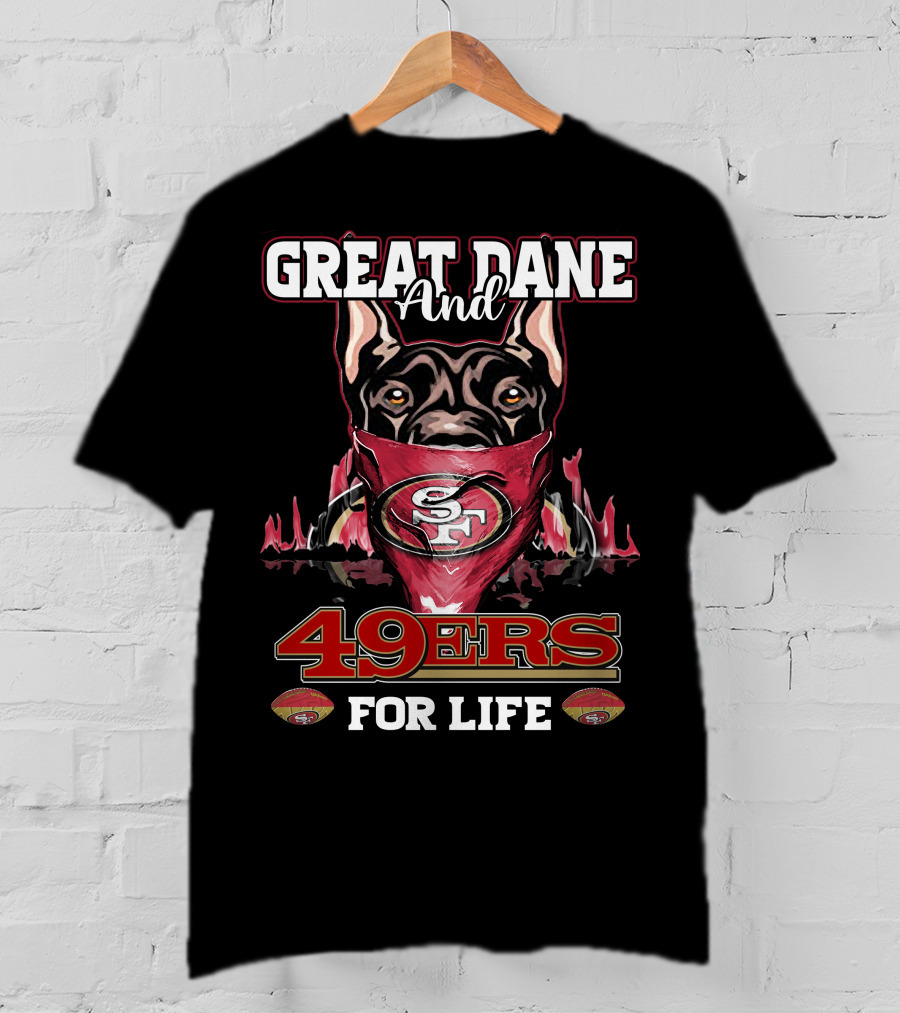 Great Dane And 49ers For Life T-Shirt