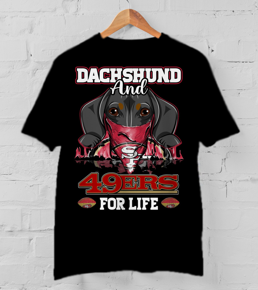 Dachshund And 49ers For Life T-Shirt