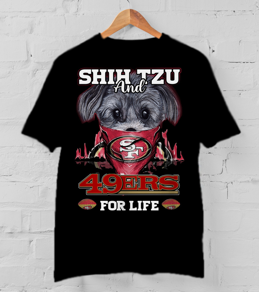 Shih Tzu And 49Ers For Life San Francisco 49Ers T-Shirt