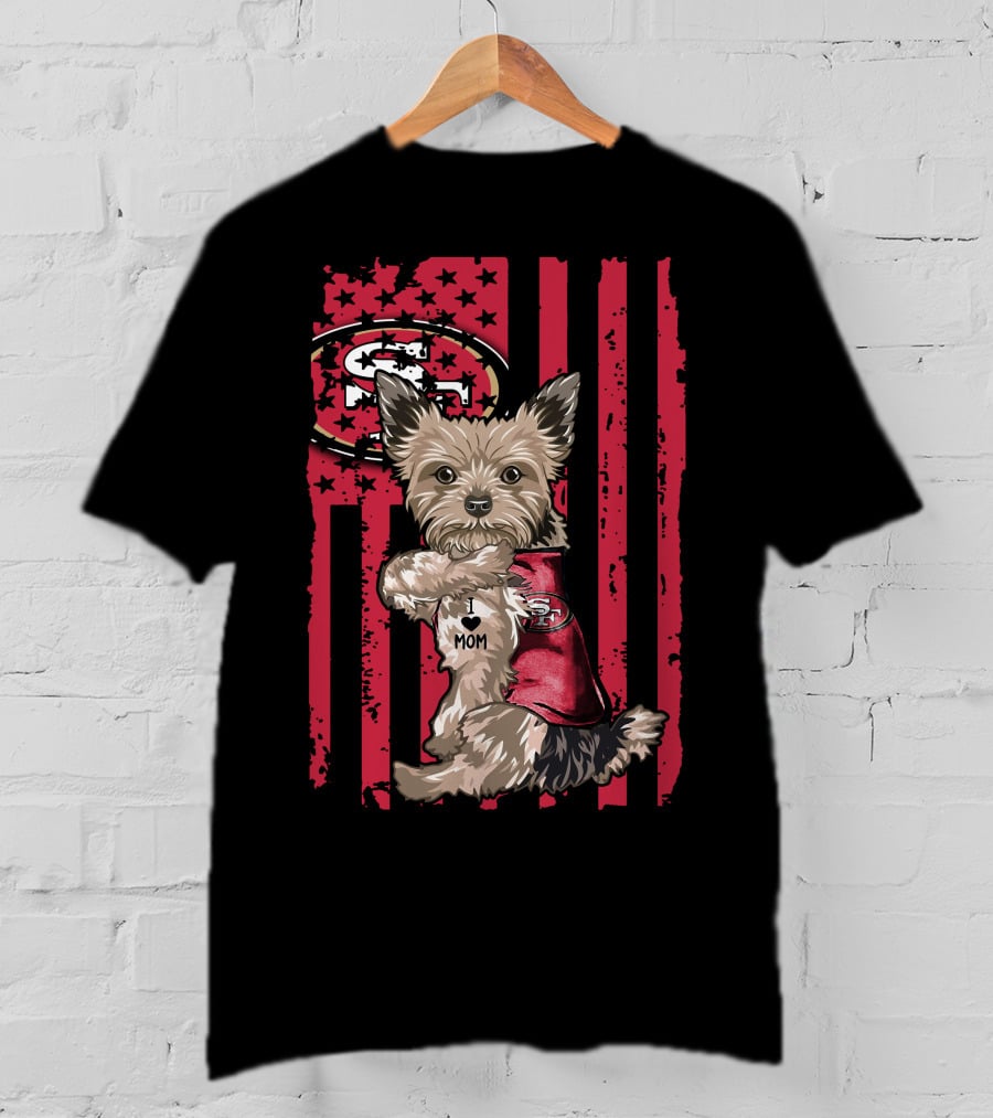Yorkshire Terrier I Love Mom San Francisco 49ers Football Fan T-Shirt