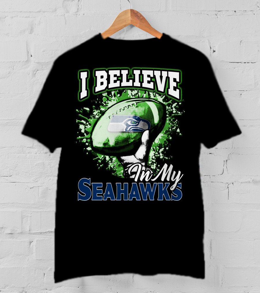 I Believe In My Seattle Seahawks T-Shirt
