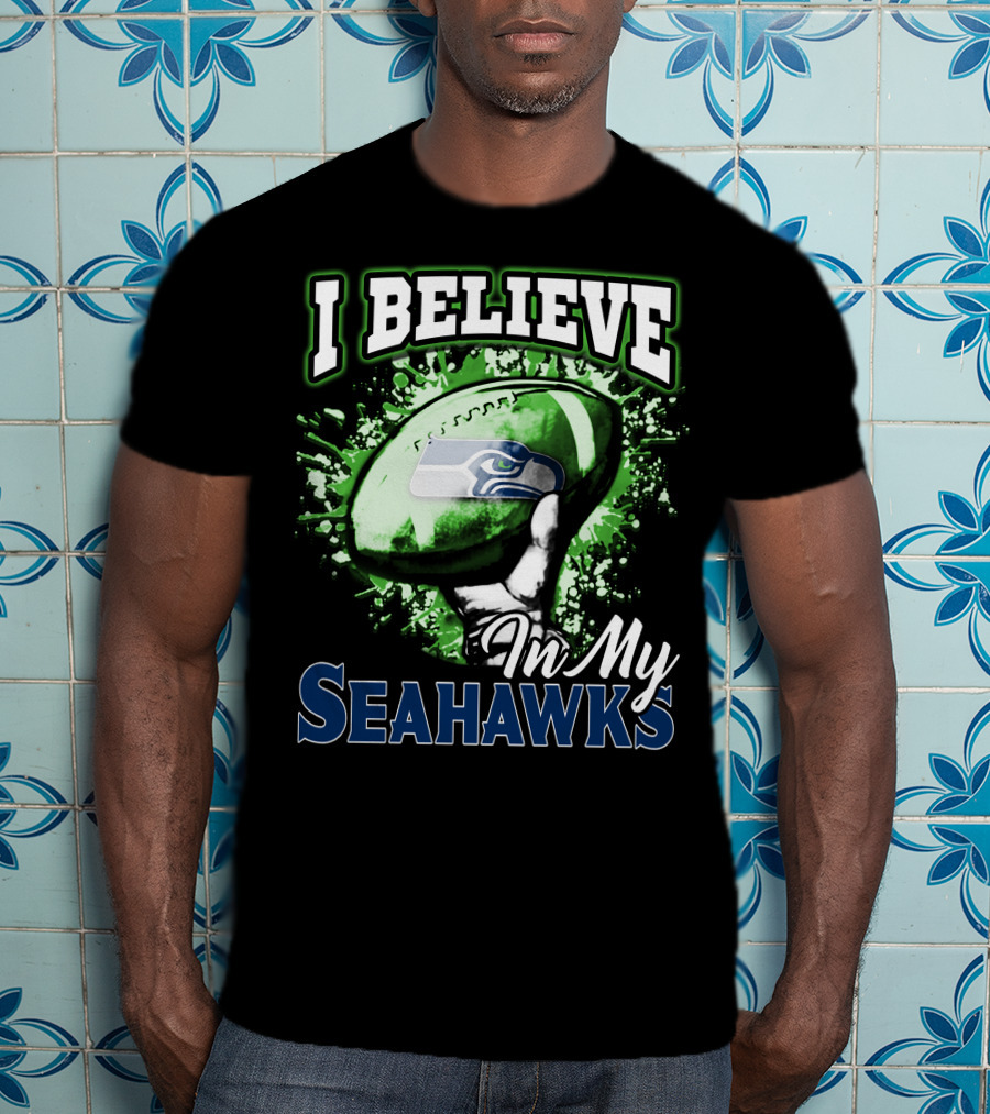 I Believe In My Seattle Seahawks T-Shirt