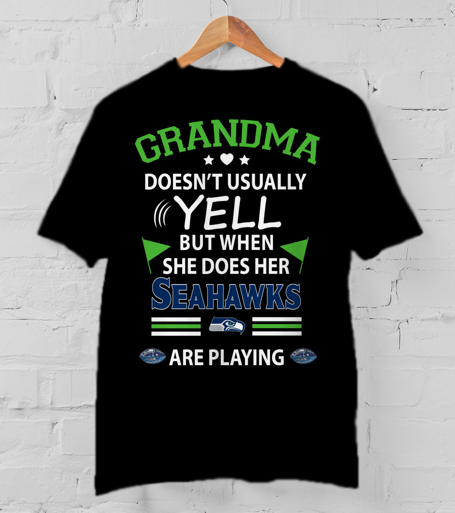 GRANDMA Doesn't Usually Yell But When She Does Her Seahawks Are Playing T-Shirt