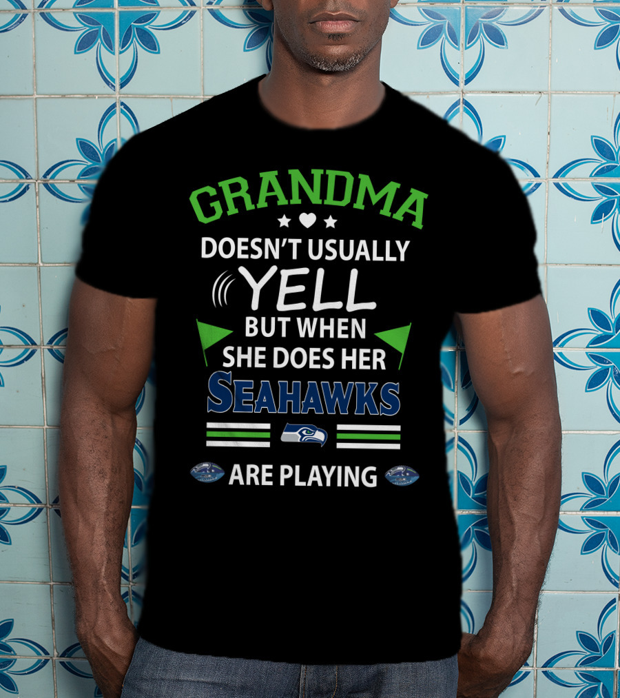 GRANDMA Doesn't Usually Yell But When She Does Her Seahawks Are Playing T-Shirt