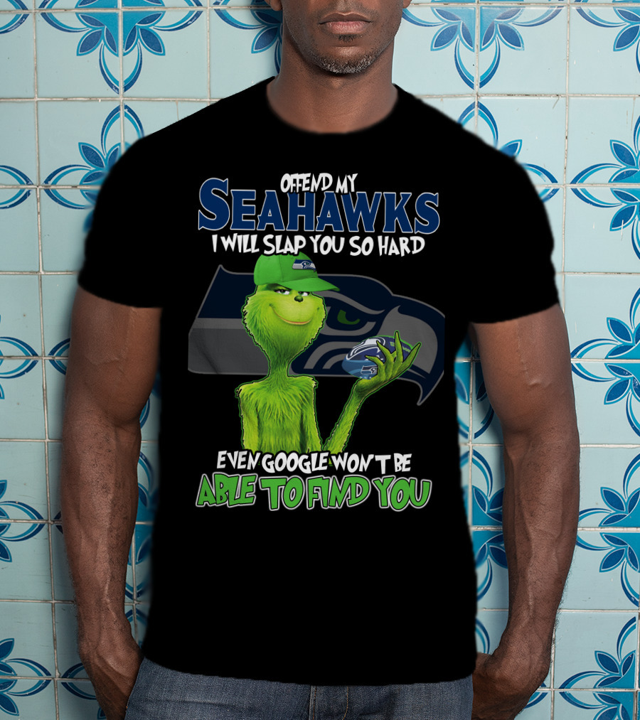 Offend My Seahawks I Will Slap You So Hard Even Google Won’t Be Able To Find You Grinch V2 Seattle Seahawks T-Shirt