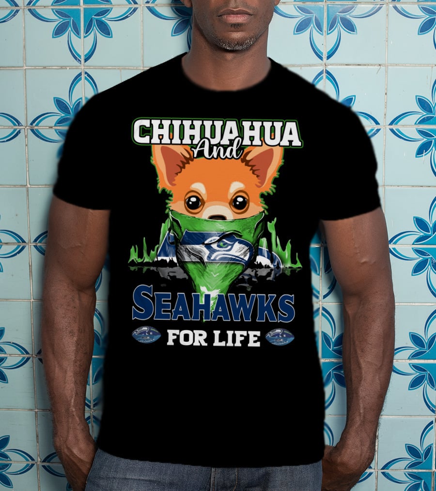 Chihauhua And Seahawks For Life T-Shirt