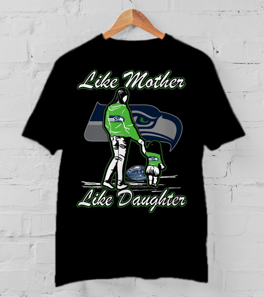 Like Mother Like Daughter Seattle Seahawks T-Shirt