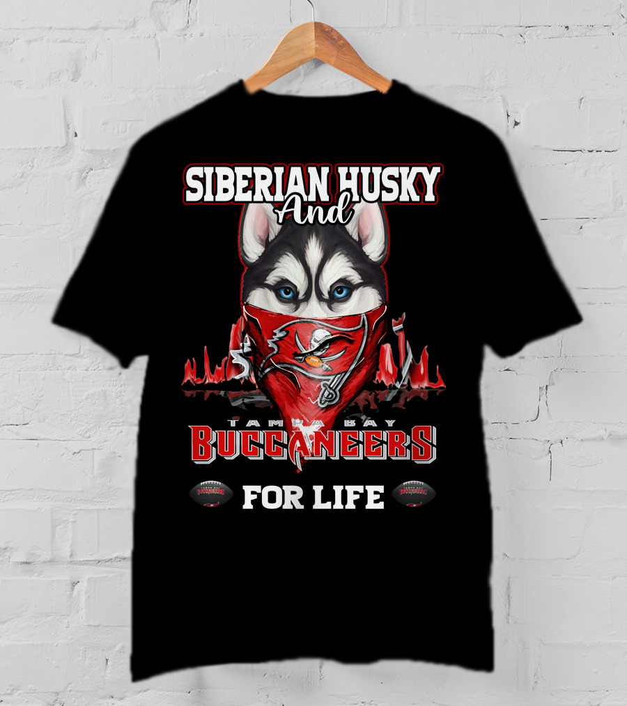 Siberian Husky And Tampa Bay Buccaneers For Life T-Shirt