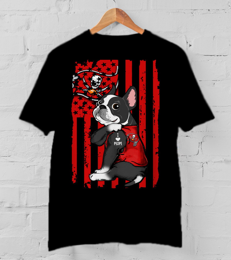 Boston Terrier I Love Mom Tampa Bay Buccaneers Flag T-Shirt