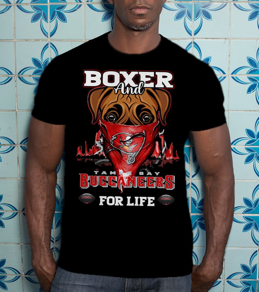 Boxer And Tampa Bay Buccaneers For Life T-Shirt