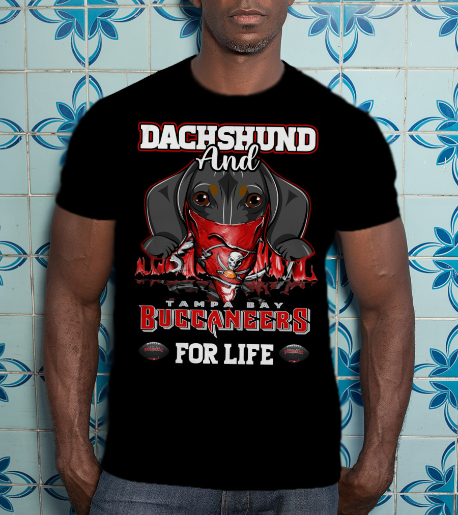 Dachshund And Tampa Bay Buccaneers For Life T-Shirt