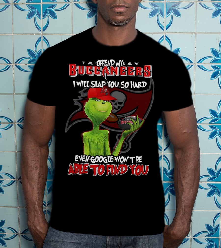 Tampa Bay Buccaneers Grinch Offend My Buccaneers Google Won't Find You T-Shirt