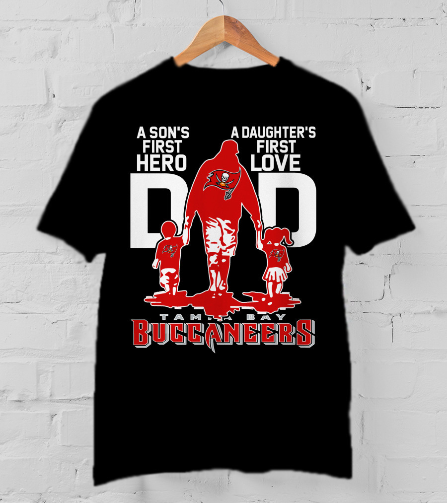 A Son's First Hero A Daughter's First Love Dad Tampa Bay Buccaneers T-Shirt