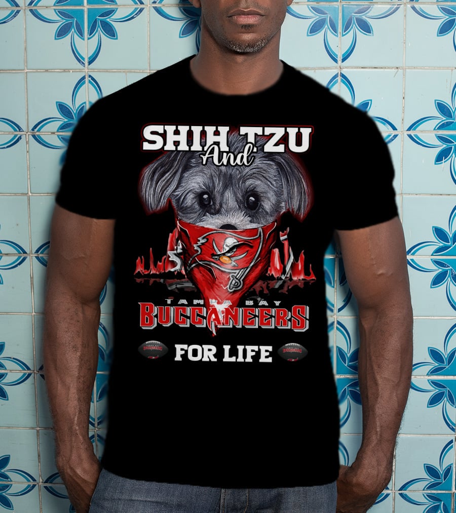 Shih Tzu And Tampa Bay Buccaneers For Life T-Shirt