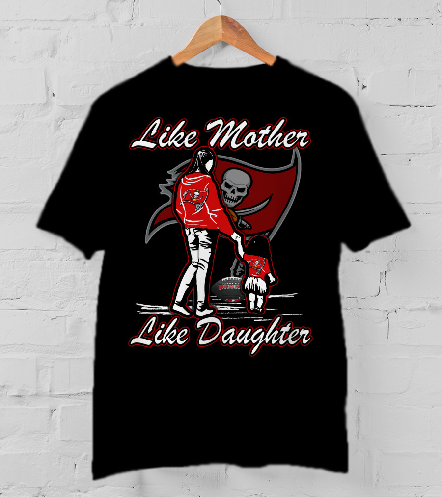 Like Mother Like Daughter Tampa Bay Buccaneers T-Shirt