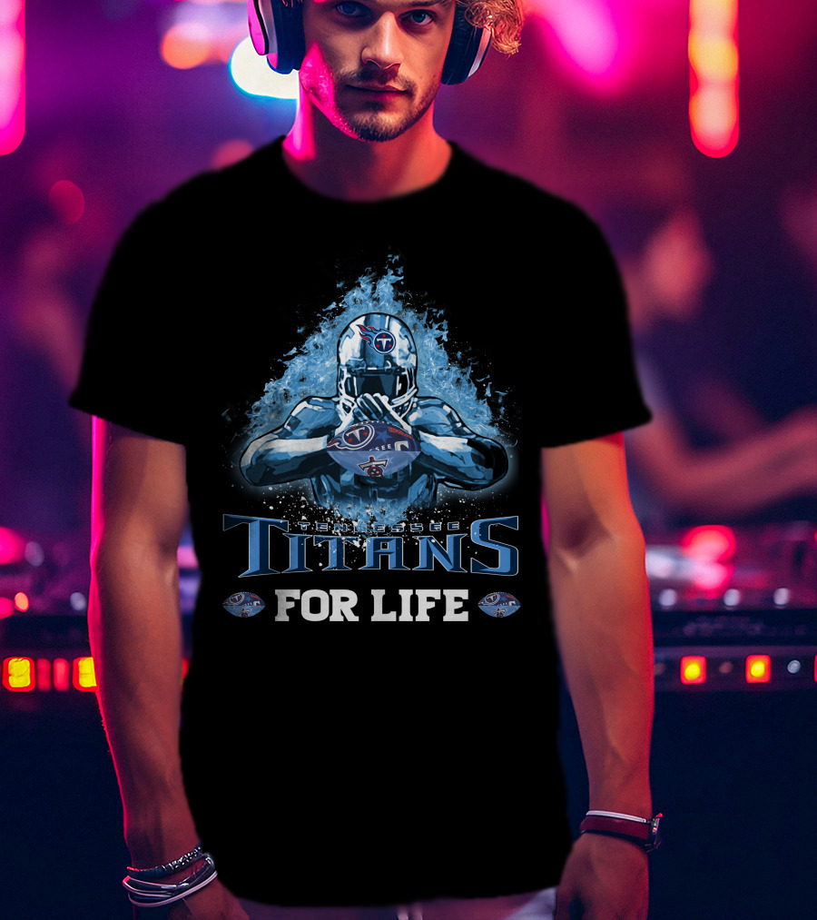 Tennessee Titans For Life NFL Football Fan Spirit T-Shirt