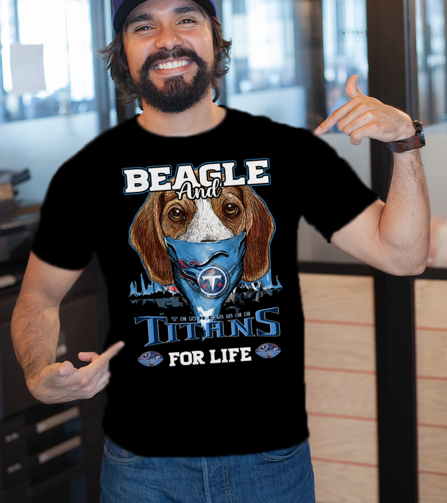 Beagle And Tennessee Titans For Life T-Shirt