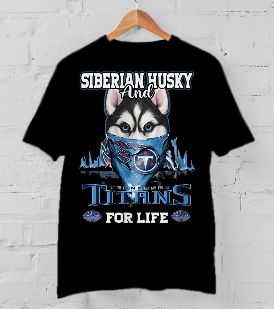 Siberian Husky And Tennessee Titans For Life T-Shirt