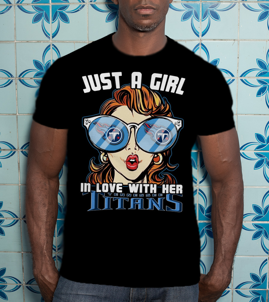 Just A Girl In Love With Her Tennessee Titans T-Shirt