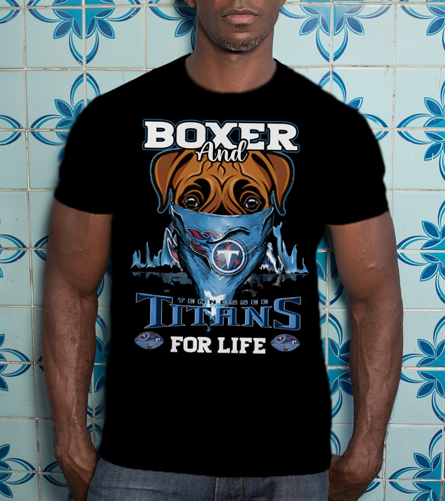 Boxer And Tennessee Titans For Life T-Shirt