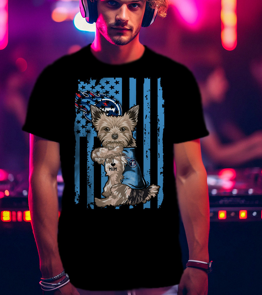 Yorkshire Terrier I Love Mom Tennessee Titans Striped Flag T-Shirt