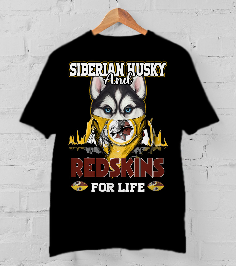 Siberian Husky And Redskins For Life Washington Redskins Football Team T-Shirt