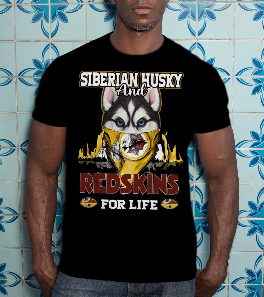 Siberian Husky And Redskins For Life Washington Redskins Football Team T-Shirt