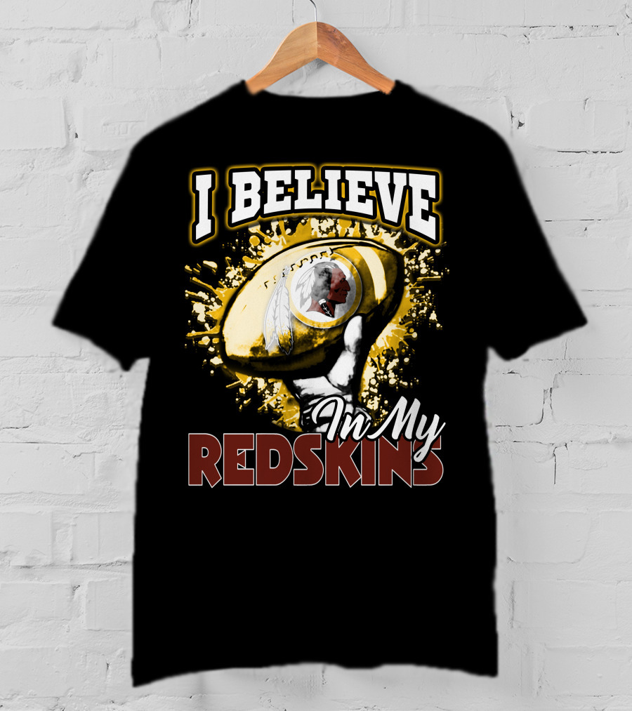 I Believe In My Redskins T-Shirt
