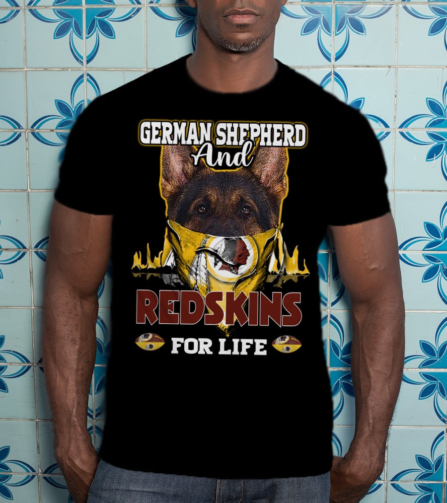 German Shepherd And Redskins For Life T-Shirt