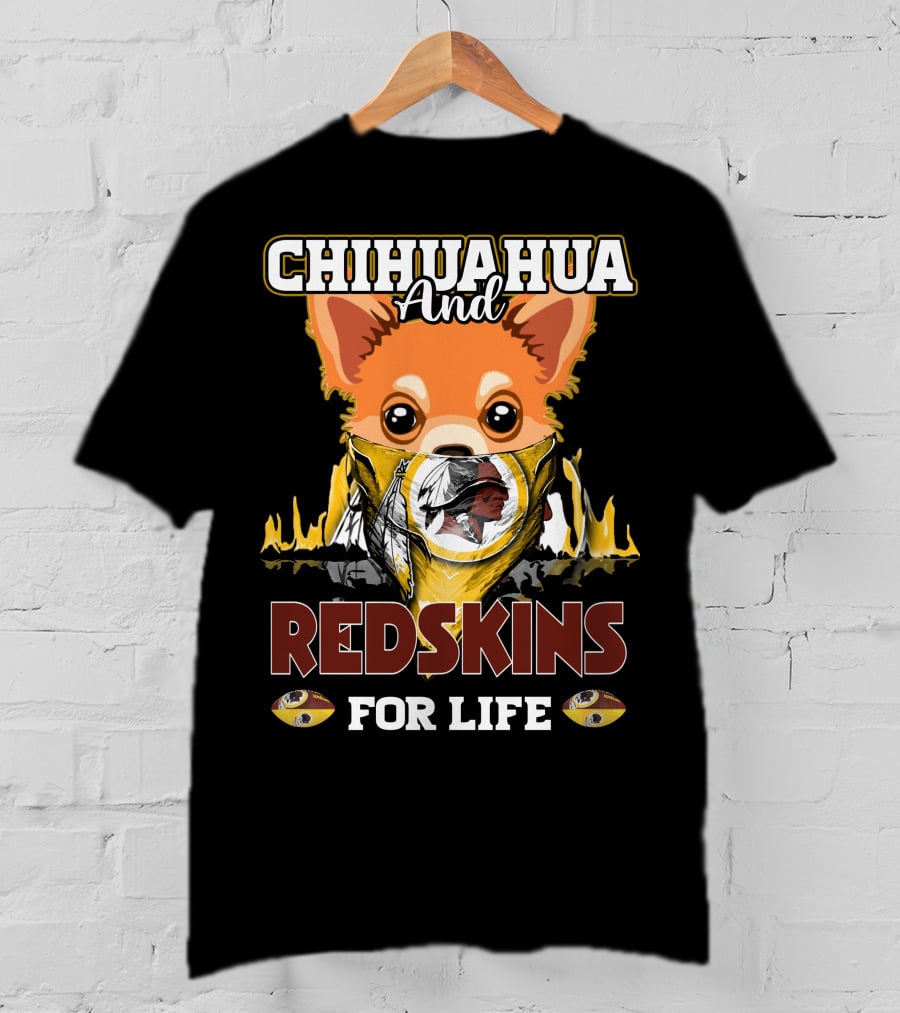Chihuahua And Redskins For Life Washington T-Shirt